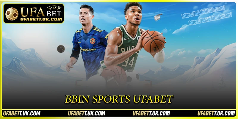 BBIN Sports - เดิมพันกีฬา สนุกเพลิดเพลินได้ทุกวัน